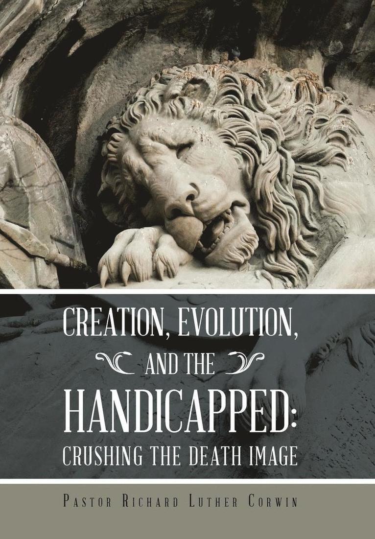 Creation, Evolution, and the Handicapped 1