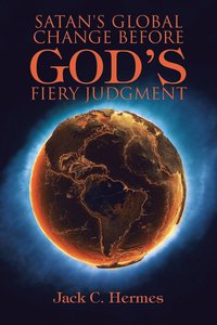 bokomslag Satan's Global Change before God's Fiery Judgment