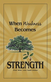 bokomslag When Weakness Becomes Strength