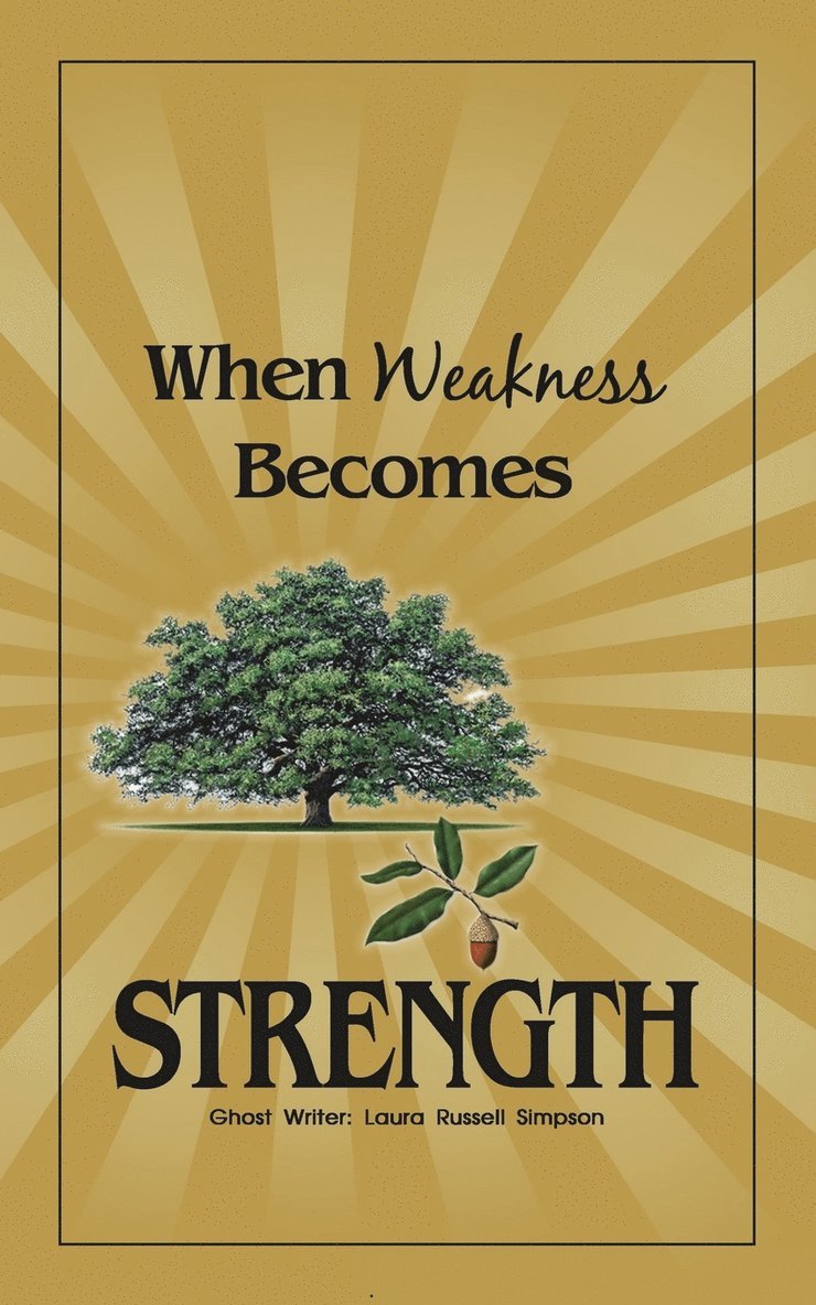 When Weakness Becomes Strength 1