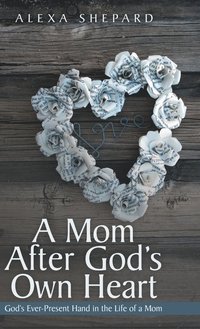 bokomslag A Mom After God's Own Heart
