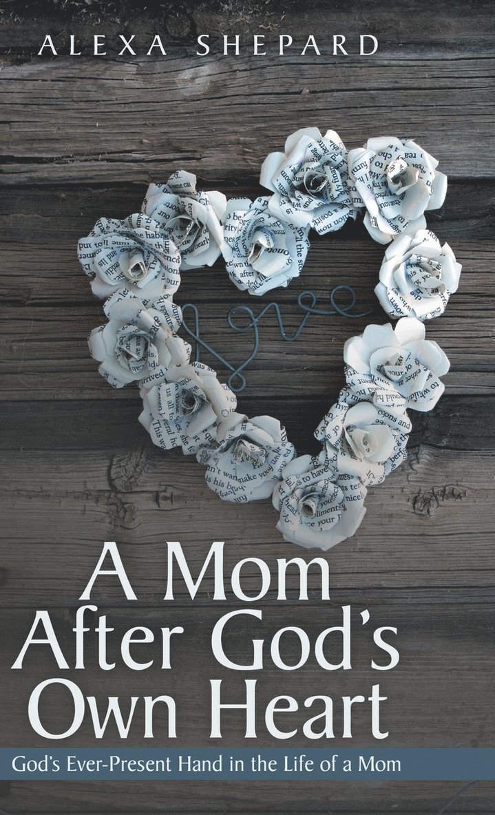 Alexa Shepard - Mom After God's Own Heart, Inbunden