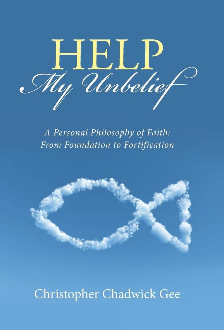 Christopher Chadwick Gee - Help My Unbelief, Inbunden