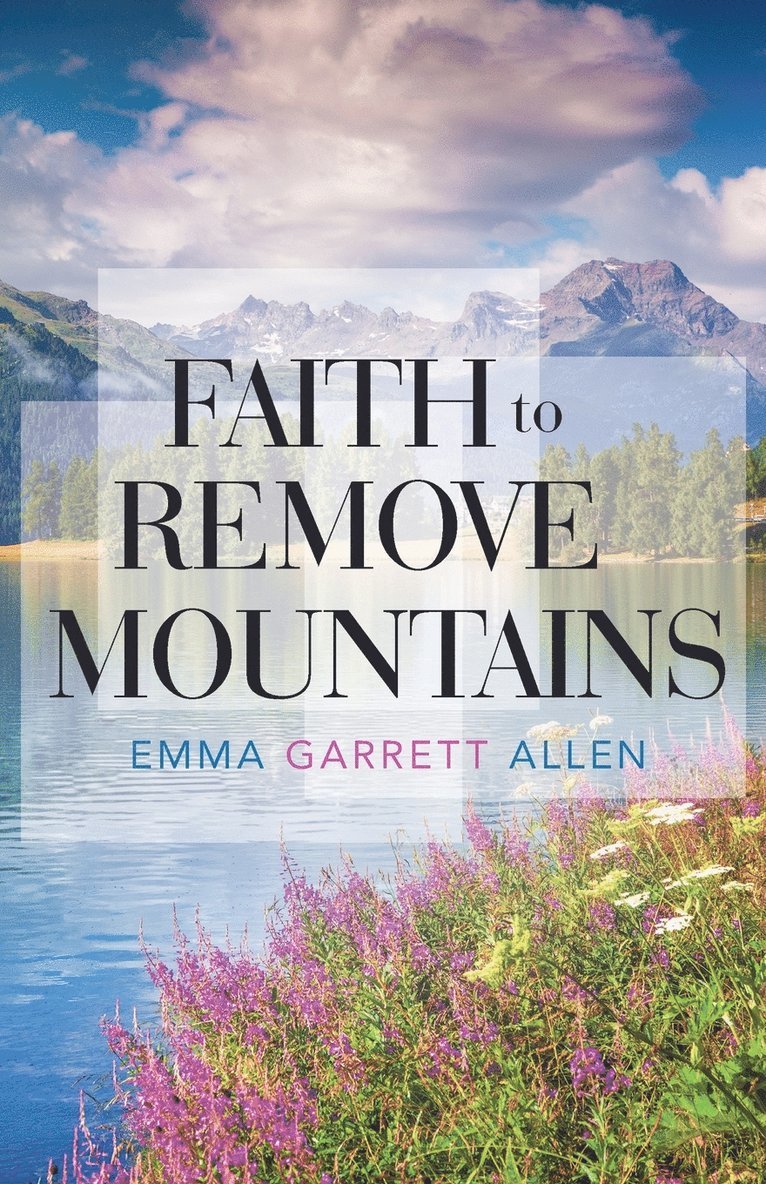 Emma Garrett Allen - Faith to Remove Mountains, Häftad