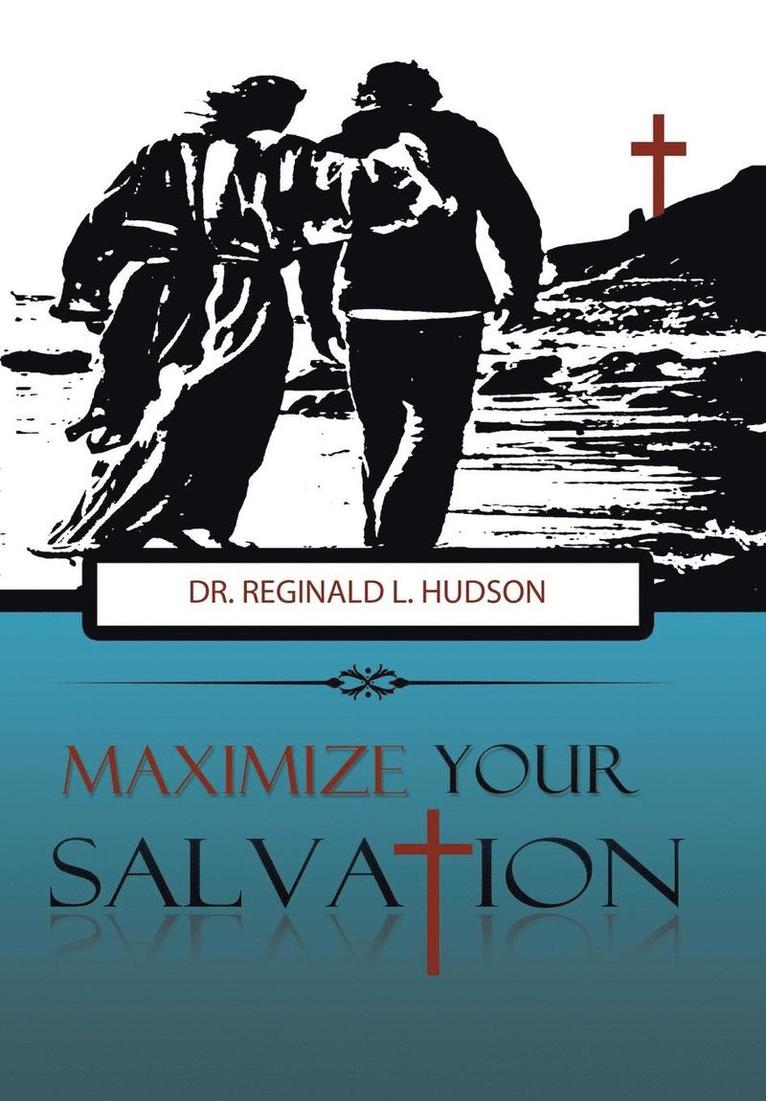Reginald L Hudson, Reginald L. Hudson, Dr. Reginald L. Hudson - Maximize Your Salvation, Inbunden