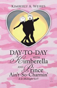 bokomslag Day-to-Day With Kimberella and Prince Ain't-So-Charmin'