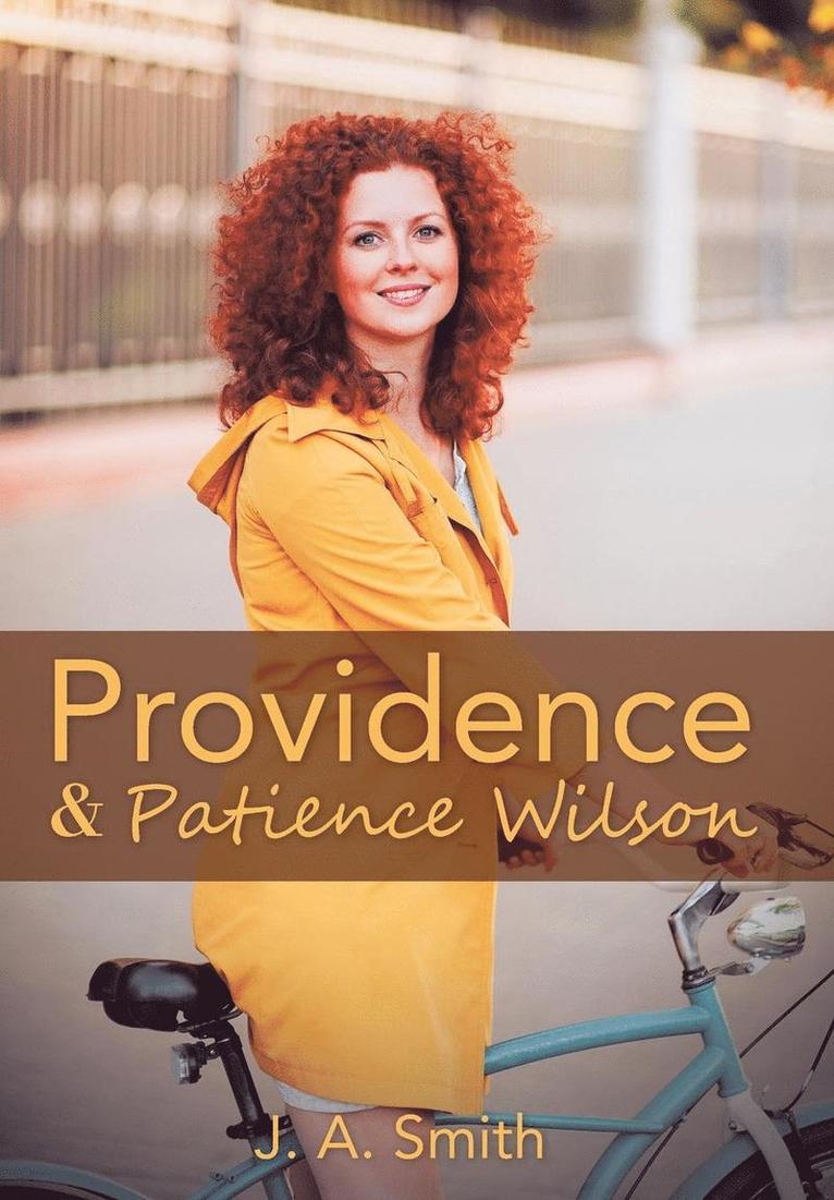 J a Smith, J. a. Smith, J. A. Smith, J A Smith - Providence & Patience Wilson, Inbunden
