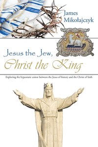 bokomslag Jesus the Jew, Christ the King