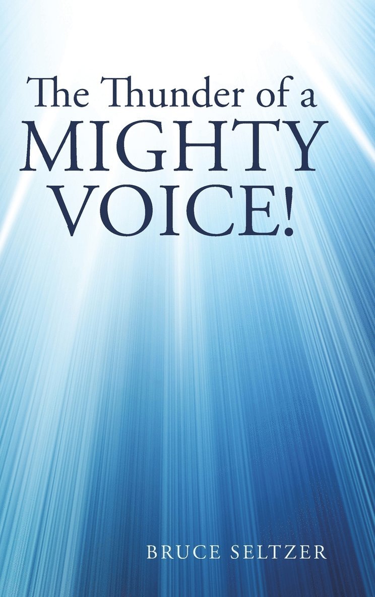 Bruce Seltzer - Thunder of a Mighty Voice!, Inbunden