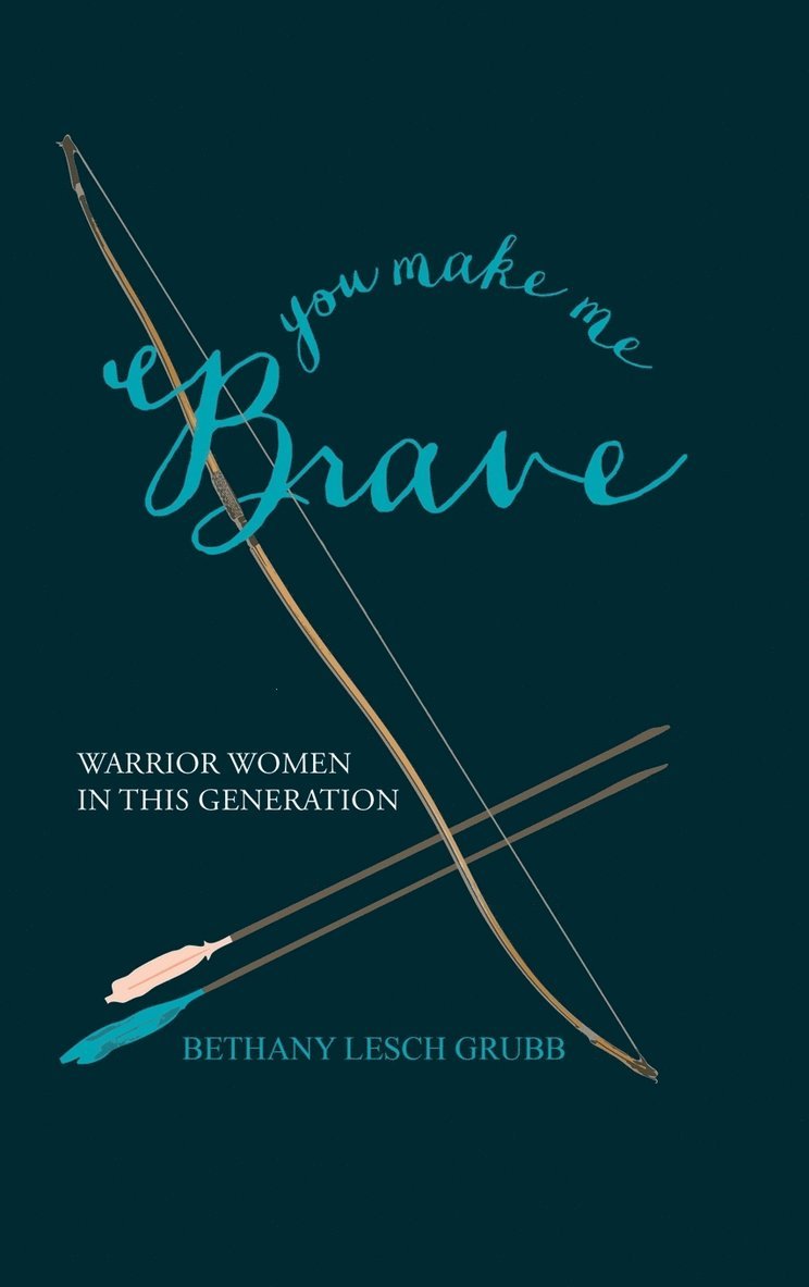 Bethany Lesch Grubb - You Make Me Brave, Inbunden