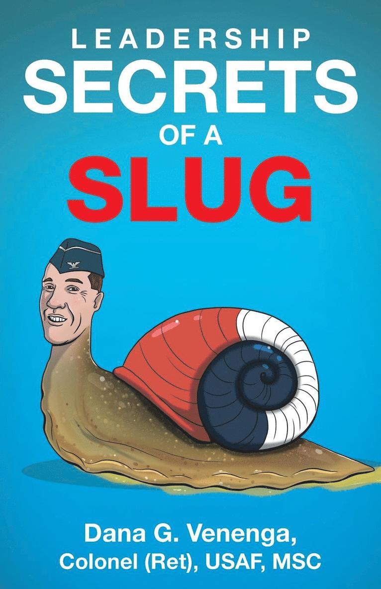 Leadership Secrets of a Slug 1