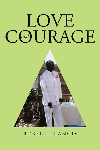 Robert Francis - Love and Courage, Häftad