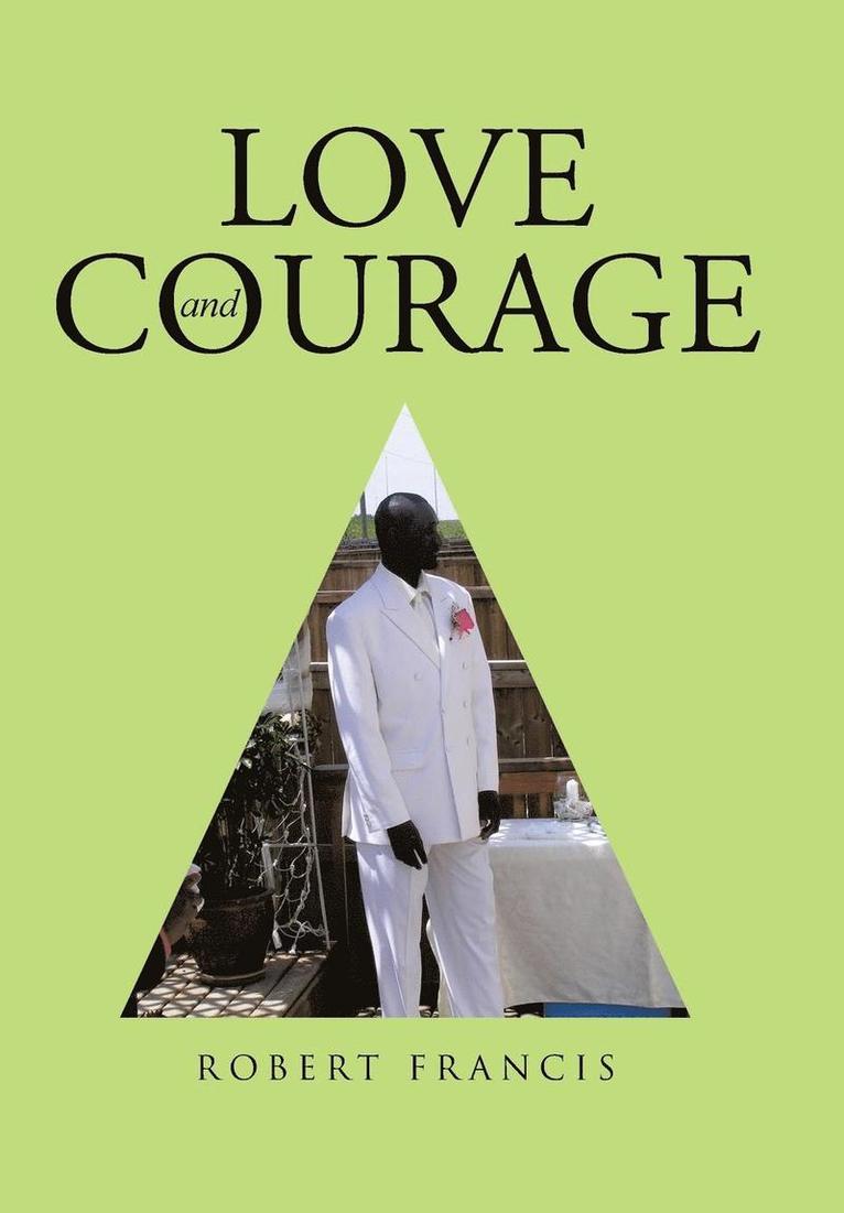 Robert Francis - Love and Courage, Inbunden