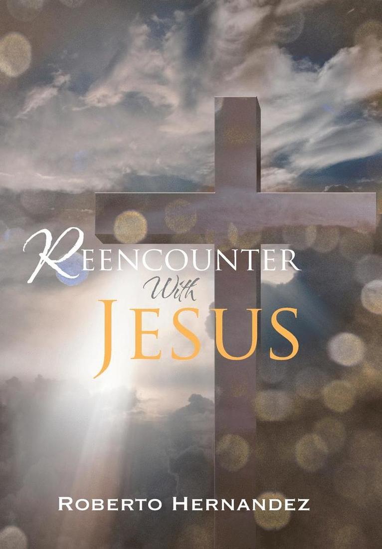 Roberto Hernandez - Reencounter With Jesus, Inbunden