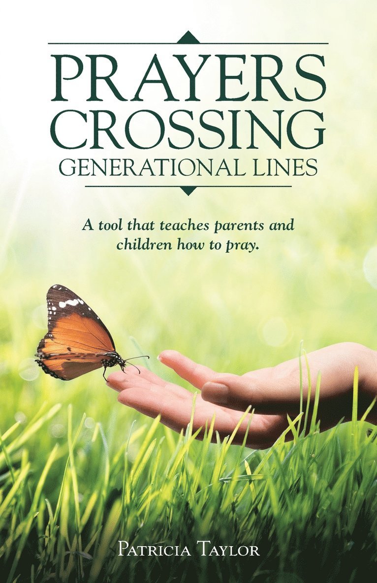 Prayers Crossing Generational Lines A tool that teaches parents and children how to pray. 1