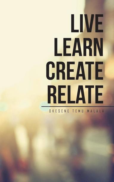 bokomslag Live Learn Create Relate