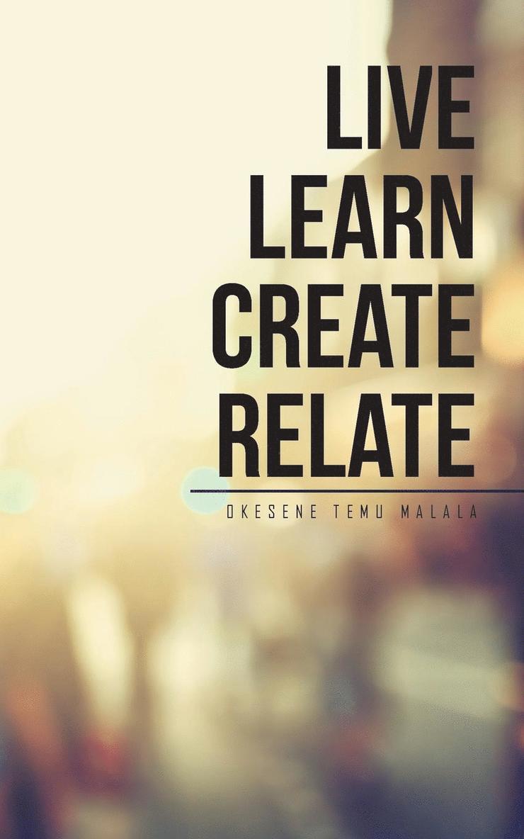 Live Learn Create Relate 1