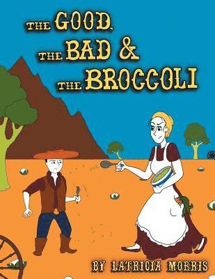 The Good, The Bad & The Broccoli 1