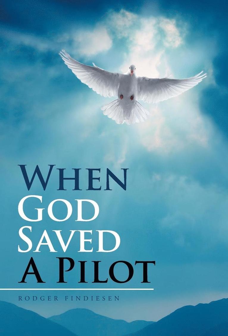 Rodger Findiesen - When God Saved a Pilot, Inbunden