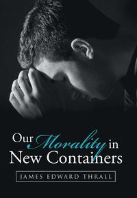 bokomslag Our Morality in New Containers