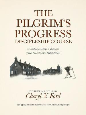 The Pilgrim's Progress Discipleship Course 1
