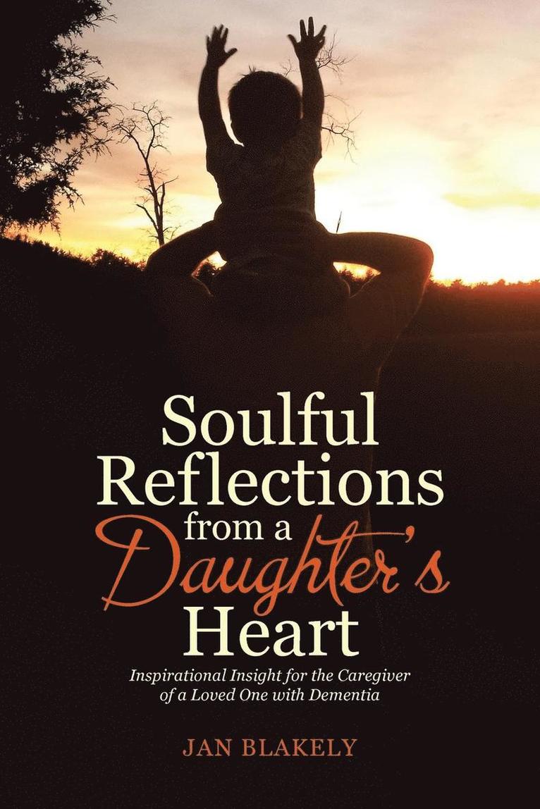 Jan Blakely - Soulful Reflections from a Daughter's Heart, Häftad