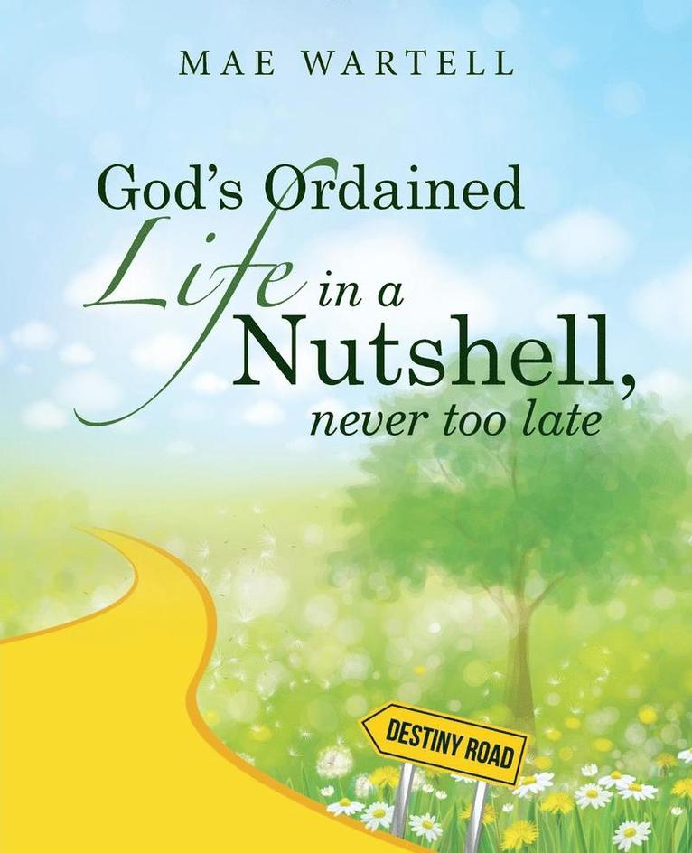 God's Ordained Life in a Nutshell, never too late 1