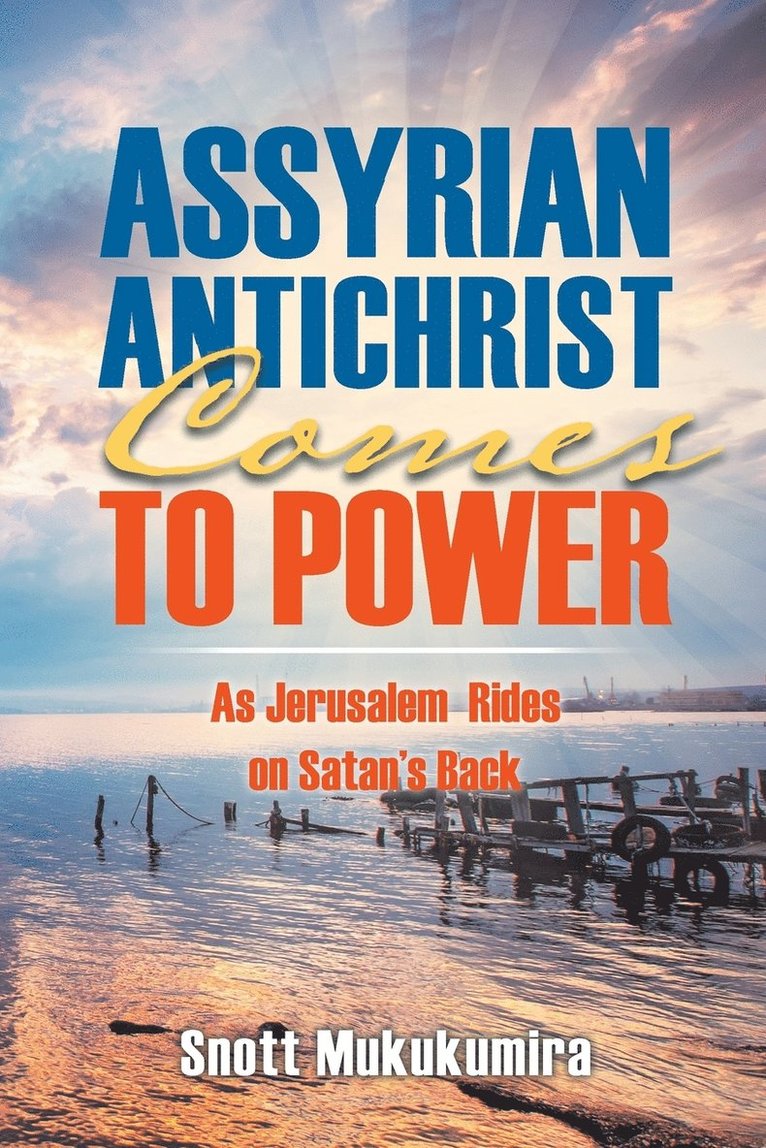 Snott Mukukumira - Assyrian Antichrist Comes To Power, Häftad