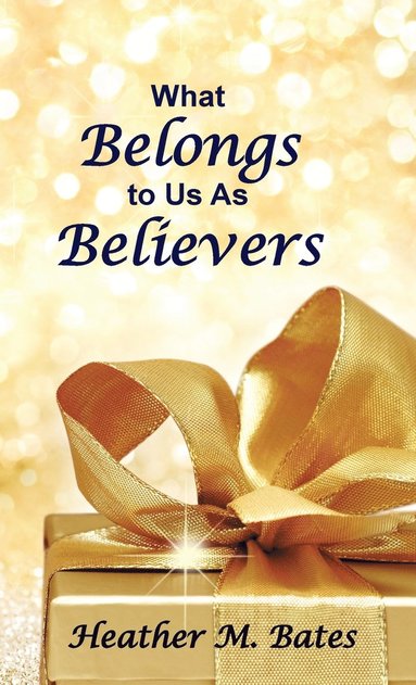 bokomslag What Belongs to Us As Believers