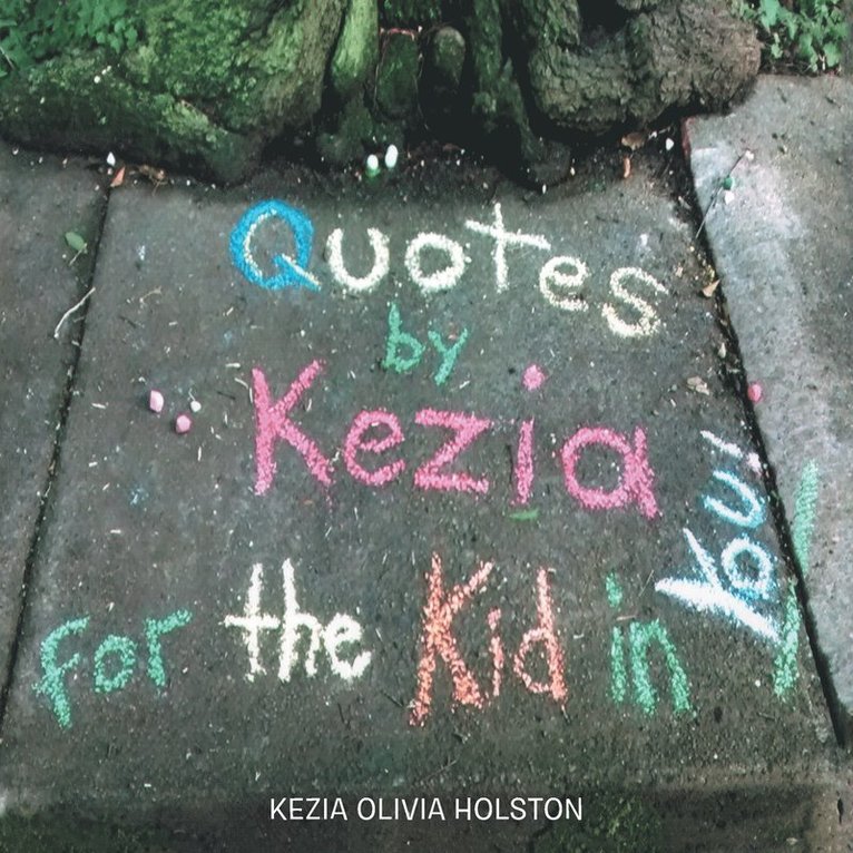 Quotes by Kezia for the Kid in you! 1