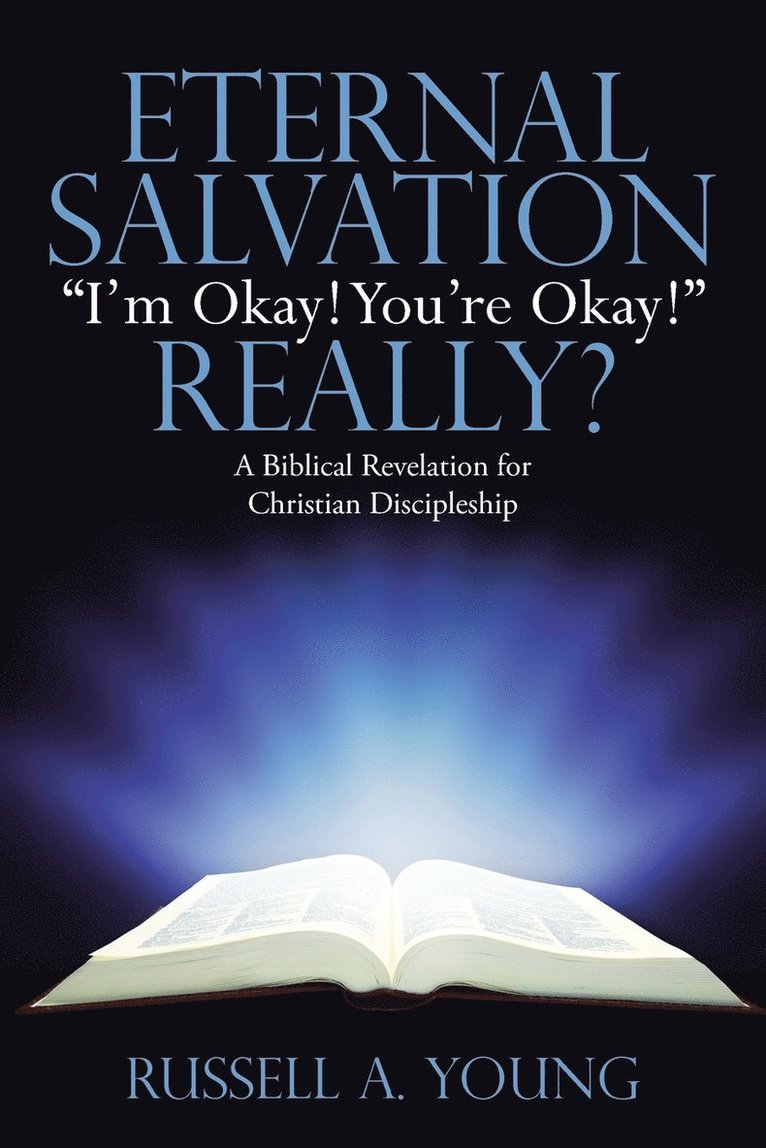 Eternal Salvation &quot;I'm Okay! You're Okay!&quot; Really? 1