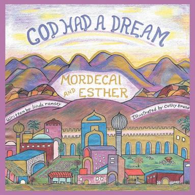 bokomslag God Had a Dream Mordecai and Esther