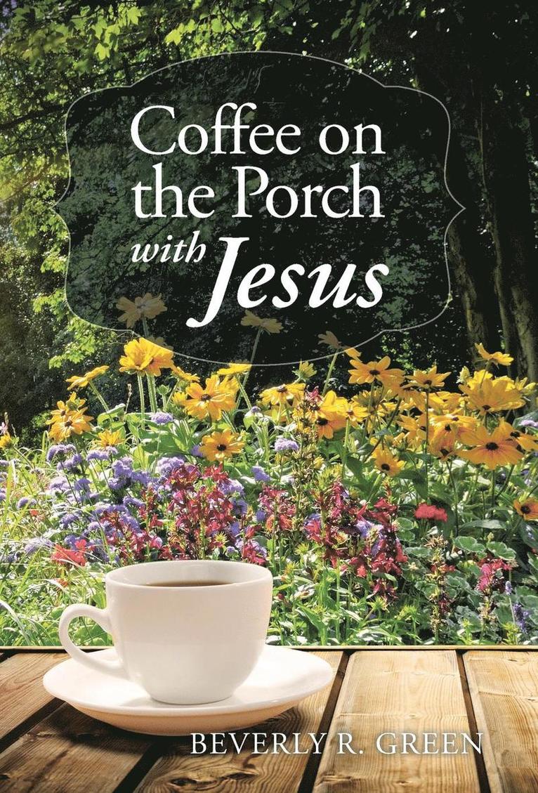 Beverly R Green, Beverly R. Green - Coffee on the Porch with Jesus, Inbunden