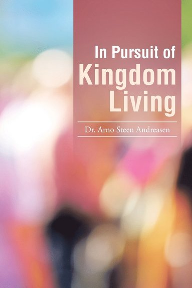 bokomslag In Pursuit of Kingdom Living