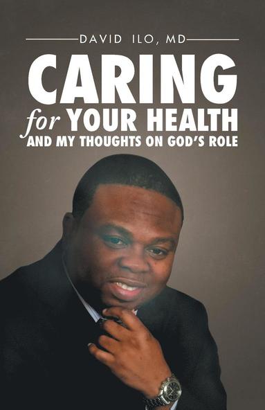 bokomslag Caring for Your Health and My Thoughts on God's Role