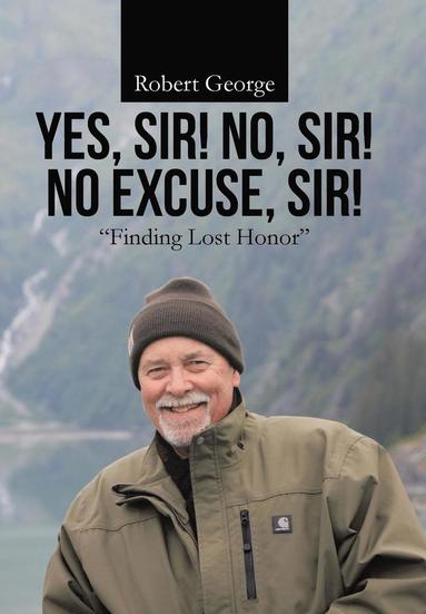 Robert George - Yes, Sir! No, Sir! No Excuse, Sir!, Inbunden