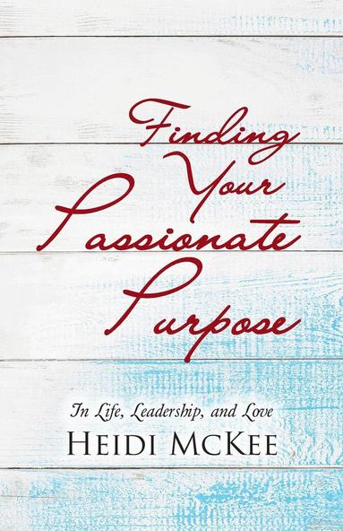 Heidi McKee - Finding Your Passionate Purpose, Häftad