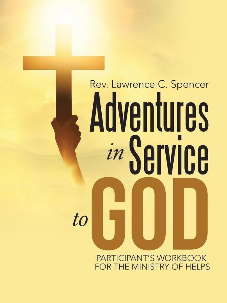 Lawrence C Spencer, Lawrence C. Spencer, Rev. Lawrence C. Spencer - Adventures in Service to God, Häftad