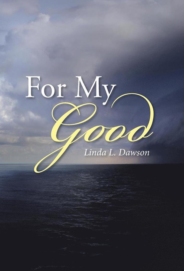 Linda L Dawson, Linda L. Dawson - For My Good, Inbunden