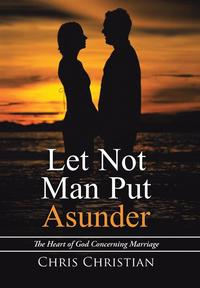 bokomslag Let Not Man Put Asunder