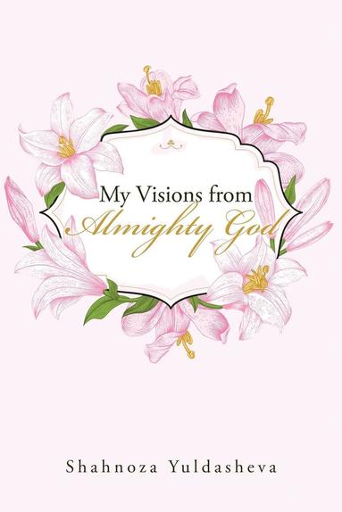 bokomslag My Visions from Almighty God