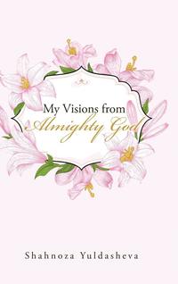 bokomslag My Visions from Almighty God