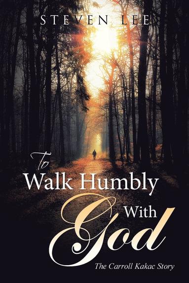 Steven Lee - To Walk Humbly With God, Häftad