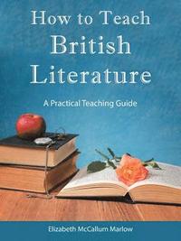 bokomslag How to Teach British Literature