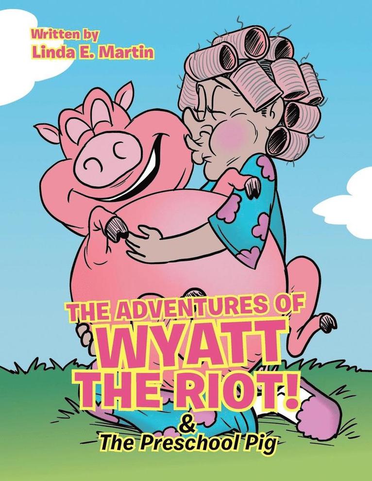 The Adventures of Wyatt the Riot! & The Preschool Pig 1