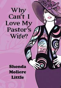 bokomslag Why Can't I Love My Pastor's Wife?
