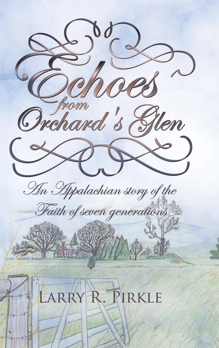 Larry R Pirkle, Larry R. Pirkle - Echoes from Orchard's Glen, Inbunden
