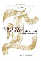 bokomslag What Will Your Legacy Be?