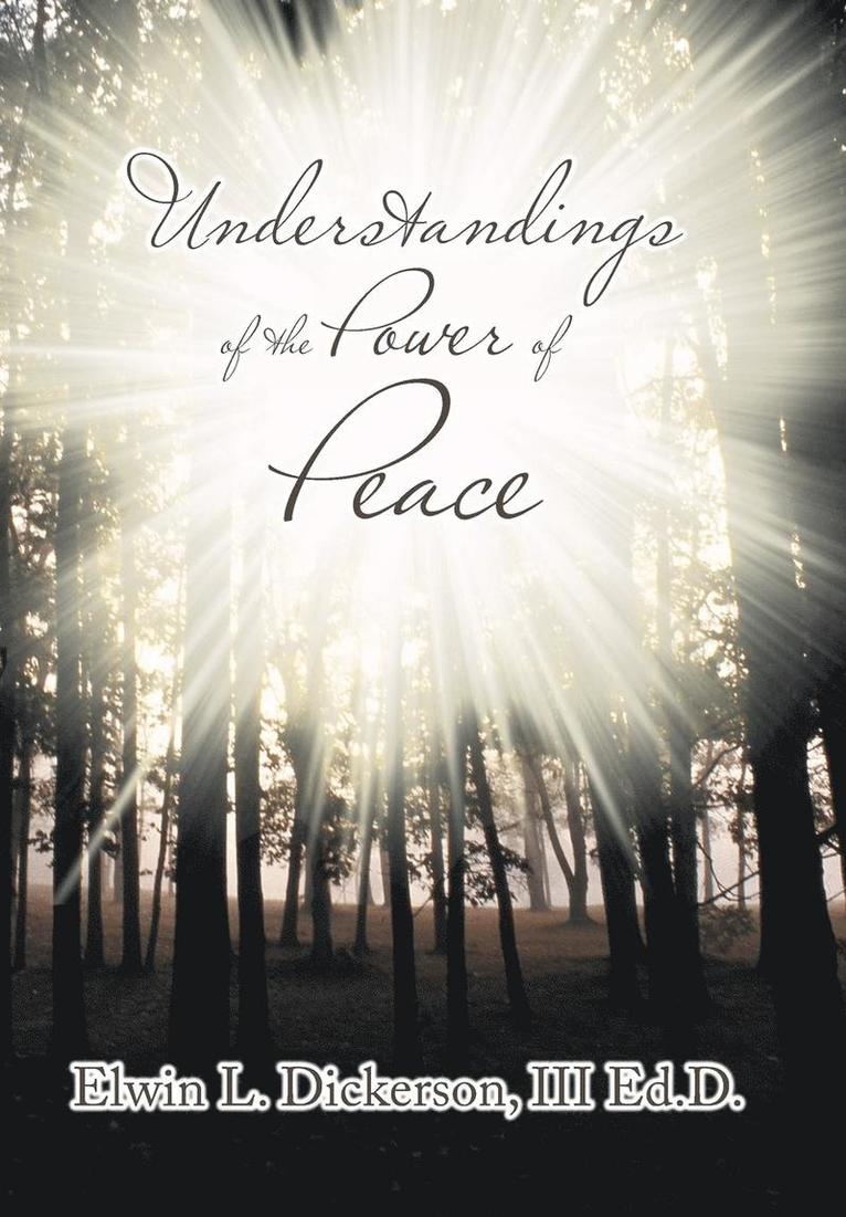 Ed D Elwin L Dickerson III, III Dickerson, Ed D. Elwin L., III Ed.D. Elwin L. Dickerson, Ed D Elwin L Dickerson - Understandings of the Power of Peace, Inbunden