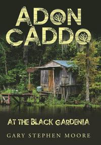 bokomslag Adon Caddo at the Black Gardenia